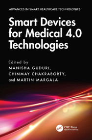 Smart Devices for Medical 4.0 Technologies by Manisha Guduri, Chinmay Chakraborty, Martin Margala, 9781032993423