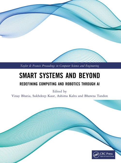 Smart Systems and Beyond (Redefining Computing and Robotics through AI) by Vinay Bhatia, Sukhdeep Kaur, Ashima Kalra, Bhawna Tandon, 9781041411420