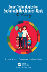 Smart Technologies for Sustainable Development Goals (No Poverty) by A.Jose Anand, Saravanan Krishnan, 9781032856179