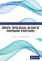 Smooth Topological Design of Continuum Structures by Yun-Fei Fu, Bernard Rolfe, 9781032634432