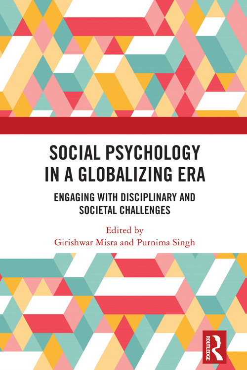 Social Psychology in a Globalizing Era (Engaging with Disciplinary and Societal Challenges) by Girishwar Misra, Purnima Singh, 9781032609645