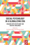Social Psychology in a Globalizing Era (Engaging with Disciplinary and Societal Challenges) by Girishwar Misra, Purnima Singh, 9781032609645