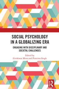 Social Psychology in a Globalizing Era (Engaging with Disciplinary and Societal Challenges) by Girishwar Misra, Purnima Singh, 9781032609645