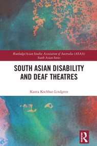 South Asian Disability and Deaf Theatres by Kanta Kochhar-Lindgren, 9781032388274