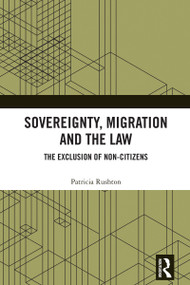 Sovereignty, Migration and the Law (The Exclusion of Non-Citizens) by Patricia Rushton, 9781032849690