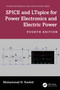 SPICE and LTspice for Power Electronics and Electric Power by Muhammad H. Rashid, 9781032256627