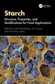 Starch (Structure, Properties, and Modifications for Food Applications) by Sneh Punia Bangar, K.V. Sunooj, Anil Kumar Siroha, 9781032655604