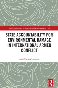 State Accountability for Environmental Damage in International Armed Conflict by Aïda Tamer Chammas, 9781041024323