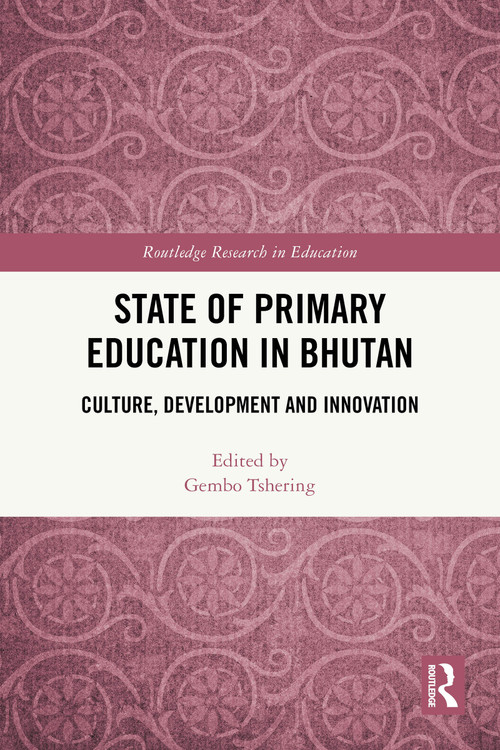 State of Primary Education in Bhutan (Culture, Development and Innovation) by Gembo Tshering, 9781032880495