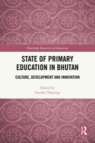State of Primary Education in Bhutan (Culture, Development and Innovation) by Gembo Tshering, 9781032880495