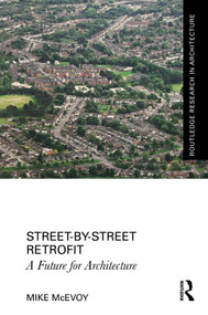 Street-by-Street Retrofit (A Future for Architecture) by Mike McEvoy, 9781032949482