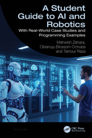A Student Guide to AI and Robotics (With Real-World Case Studies and Programming Examples) by Mahwish Zahara, Tamour Raza, Obianuju Blossom Ochuba, 9781041282563