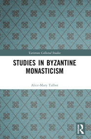 Studies in Byzantine Monasticism by Alice-Mary Talbot, 9781032704753
