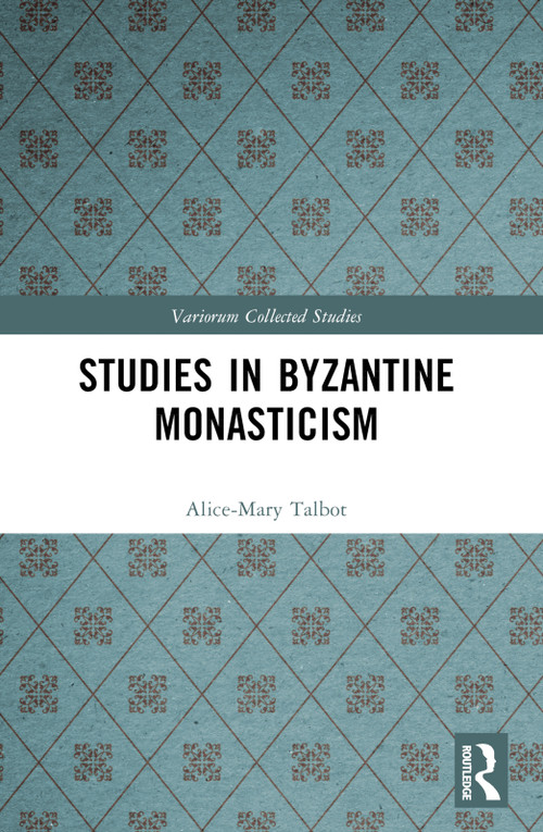 Studies in Byzantine Monasticism by Alice-Mary Talbot, 9781032704753