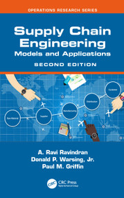 Supply Chain Engineering (Models and Applications) by A. Ravi Ravindran, Donald P. Warsing, Jr., Paul M. Griffin, 9781032254760
