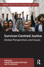 Survivor-Centred Justice (Global Perspectives and Issues) by Ingrid Roestenburg-Morgan, Tim Murithi, 9781032079950