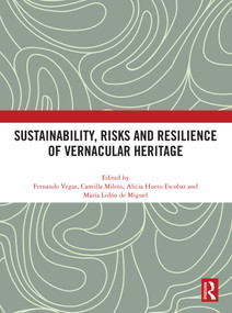 Sustainability, Risks and Resilience of Vernacular Heritage by Fernando Vegas, Camilla Mileto, Alicia Hueto Escobar, María Lidón de Miguel, 9781032758107