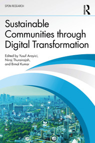 Sustainable Communities through Digital Transformation by Yusuf Arayici, Niraj Thurairajah, Bimal Kumar, 9781032462042