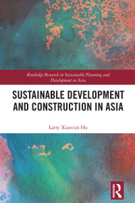 Sustainable Development and Construction in Asia by Larry Xiancun Hu, 9781032065236