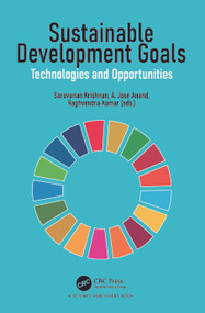 Sustainable Development Goals (Technologies and Opportunities) by Saravanan Krishnan, A.Jose Anand, Raghvendra Kumar, 9781032742298