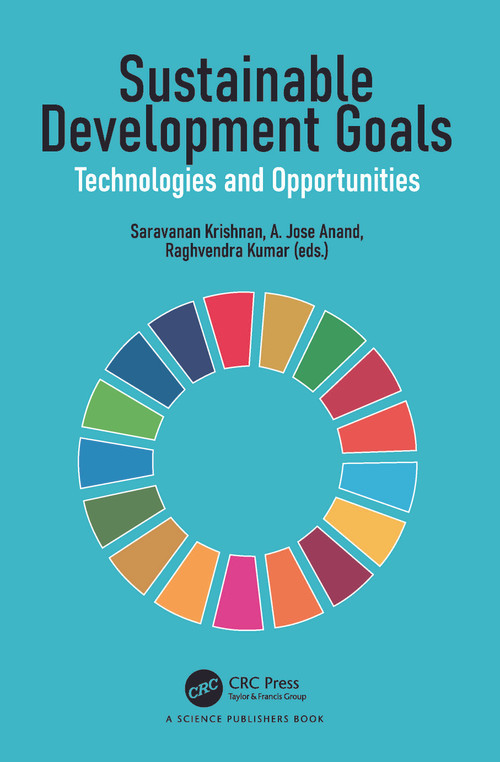 Sustainable Development Goals (Technologies and Opportunities) by Saravanan Krishnan, A.Jose Anand, Raghvendra Kumar, 9781032742298