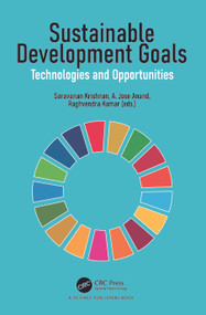 Sustainable Development Goals (Technologies and Opportunities) by Saravanan Krishnan, A.Jose Anand, Raghvendra Kumar, 9781032742298