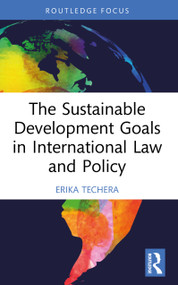 The Sustainable Development Goals in International Law and Policy by Erika Techera, 9781032952628
