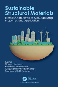 Sustainable Structural Materials (From Fundamentals to Manufacturing, Properties and Applications) by Elango Natarajan, Kalaimani Markandan, Cik Suhana Hassan, Praveennath G. Koppad, 9781032423166