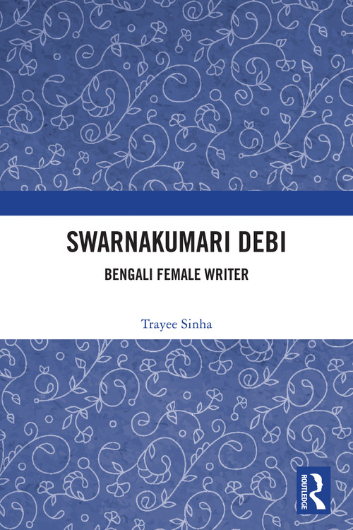 Swarnakumari Debi (Bengali Female Writer) by Trayee Sinha, 9781032782539