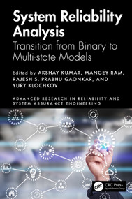 System Reliability Analysis (Transition from Binary to Multi-state Models) by Akshay Kumar, Mangey Ram, Rajesh S. Prabhu Gaonkar, Yury Klochkov, 9781032901169