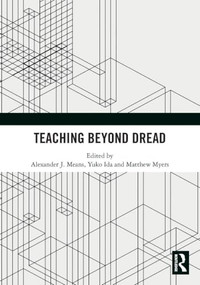 Teaching Beyond Dread by Alexander Means, Yuko Ida, Matthew Myers, 9781032969251