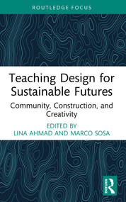 Teaching Design for Sustainable Futures (Community, Construction, and Creativity) by Lina Ahmad, Marco Sosa, 9781032801018
