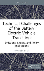 Technical Challenges of the Battery Electric Vehicle Transition (Emissions, Energy, and Policy Implications) by Bradley Eyes, 9781032820590