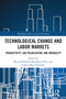 Technological Change and Labor Markets (Productivity, Job Polarization, and Inequality) by Reyna Elizabeth Rodríguez Pérez, Liliana Meza González, 9781032486253