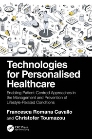 Technologies for Personalised Healthcare (Enabling Patient-Centred Approaches in the Management and Prevention of Lifestyle-Related Conditions) by Francesca Romana Cavallo, Christofer Toumazou, 9781032735931
