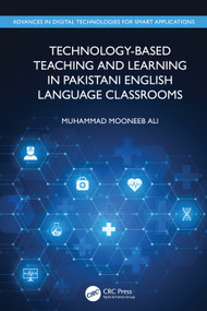 Technology-Based Teaching and Learning in Pakistani English Language Classrooms by Muhammad Mooneeb Ali, 9781032585888