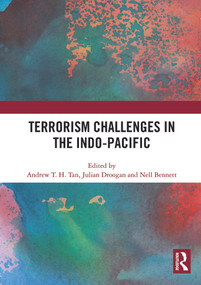 Terrorism Challenges in the Indo-Pacific by Andrew T.H. Tan, Julian Droogan, Nell Bennett, 9781032855554