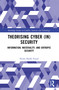 Theorising Cyber (In)Security (Information, Materiality, and Entropic Security) by Noran Shafik Fouad, 9781032593098