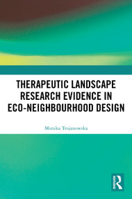 Therapeutic Landscape Research Evidence in Eco-neighbourhood Design by Monika Trojanowska, 9781032799919