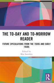 The To-day and To-morrow Reader (Future Speculations from the 1920s and Early 1930s) by Max Saunders, 9781032625515