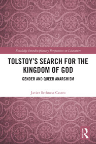 Tolstoy's Search for the Kingdom of God (Gender and Queer Anarchism) by Javier Sethness Castro, 9781032911113