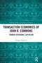 Transaction Economics of John R. Commons (Towards Reasonable Capitalism) by Shingo Takahashi, 9781032701400