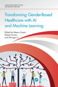 Transforming Gender-Based Healthcare with AI and Machine Learning by Meenu Gupta, Rakesh Kumar, Zhongyu Lu, 9781032753225