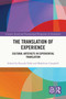 The Translation of Experience (Cultural Artefacts in Experiential Translation) by Ricarda Vidal, Madeleine Campbell, 9781032612102