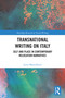 Transnational Writing on Italy (Self and Place in Contemporary Relocation Narratives) by Lynn Mastellotto, 9781032870489