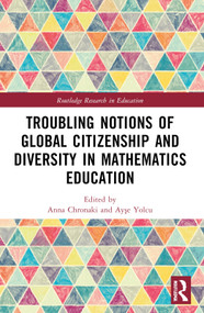 Troubling Notions of Global Citizenship and Diversity in Mathematics Education by Anna Chronaki, Ayşe Yolcu, 9780367672959