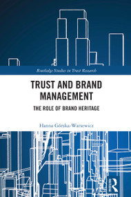 Trust and Brand Management (The Role of Brand Heritage) by Hanna Górska-Warsewicz, 9781032707747
