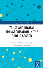 Trust and Digital Transformation in the Public Sector by Barbara Kożuch, Katarzyna Sienkiewicz-Małyjurek, 9781032678825