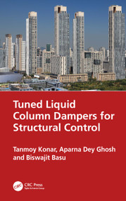 Tuned Liquid Column Dampers for Structural Control by Tanmoy Konar, Aparna Dey Ghosh, Biswajit Basu, 9781032456195