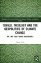 Tuvalu, Theology, and the Geopolitics of Climate Change (Am I Not Your Tuakoi (Neighbour)?) by Maina Vakafua Talia, 9781032850290